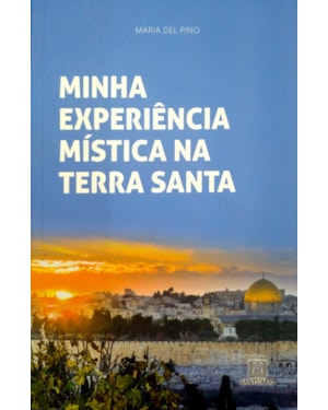 MINHA EXPERIÊNCIA MÍSTICA NA TERRA SANTA