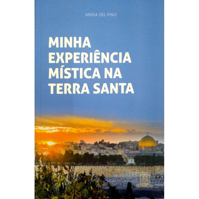 MINHA EXPERIÊNCIA MÍSTICA NA TERRA SANTA