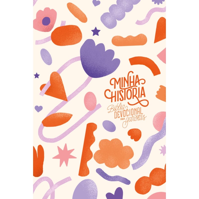 MINHA HISTÓRIA: BÍBLIA DEVOCIONAL PARA GAROTAS (CAPA FORMAS)