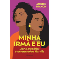 MINHA IRMÃ E EU: DIÁRIO, MEMÓRIAS E CONVERSAS SOBRE