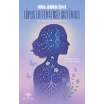 MINHA JORNADA COM O LÚPUS ERITEMATOSO SISTÊMICO: DA GENÉTICA À EPIGENÉTICA