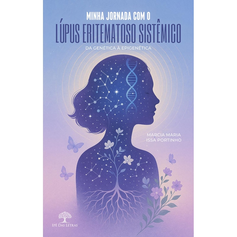 MINHA JORNADA COM O LÚPUS ERITEMATOSO SISTÊMICO: DA GENÉTICA À EPIGENÉTICA