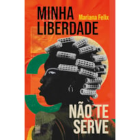 MINHA LIBERDADE NÃO TE SERVE