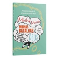 MINHA MENTE, MINHAS BATALHAS E DEUS