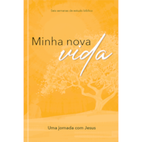 Minha nova vida: iniciando uma jornada com Jesus