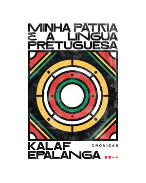 Minha pátria é a língua pretuguesa: crônicas