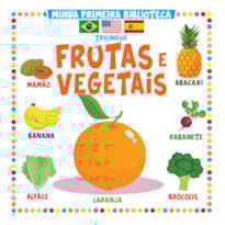 MINHA PRIMEIRA BIBLIOTECA TRILÍNGUE - FRUTAS E VEGETAIS