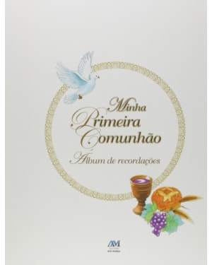 MINHA PRIMEIRA COMUNHÃO - ÁLBUM DE RECORDAÇÕES - CAPA FLEXÍVEL