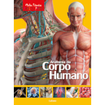 MINHA PRIMEIRA ENCICLOPÉDIA - ANATOMIA DO CORPO HUMANO