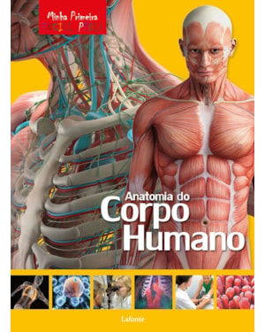 MINHA PRIMEIRA ENCICLOPÉDIA - ANATOMIA DO CORPO HUMANO