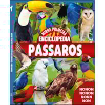 MINHA PRIMEIRA ENCICLOPÉDIA DE ANIMAIS - PÁSSAROS