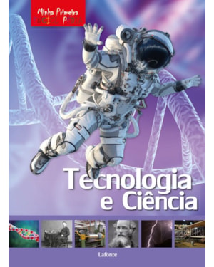 MINHA PRIMEIRA ENCICLOPÉDIA - TECNOLOGIA E CIÊNCIA