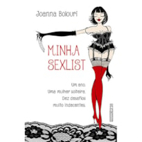 MINHA SEXLIST: UM ANO, UMA MULHER SOLTEIRA, DEZ DESAFIOS MUITO INDECENTES