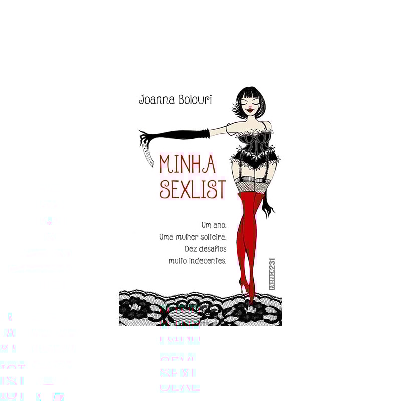 MINHA SEXLIST: UM ANO, UMA MULHER SOLTEIRA, DEZ DESAFIOS MUITO INDECENTES