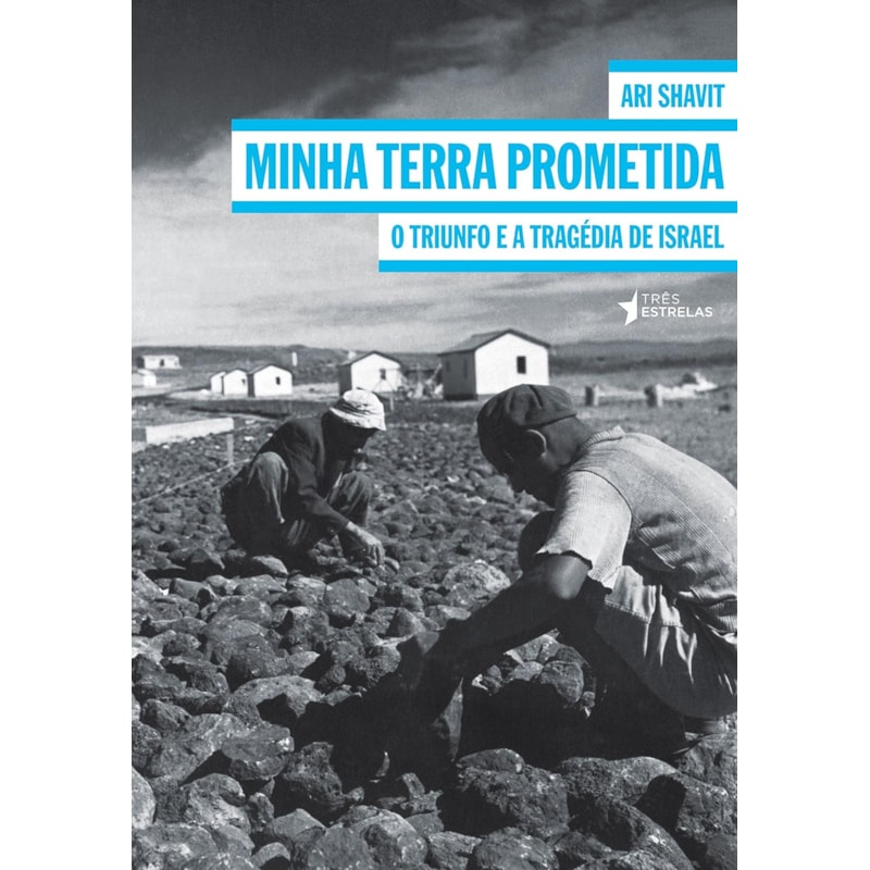 MINHA TERRA PROMETIDA: O TRIUNFO E A TRAGEDIA DE ISRAEL