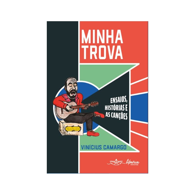 MINHA TROVA: ENSAIOS, HISTÓRIAS E AS CANÇÕES