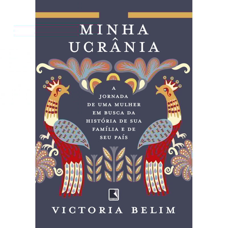 MINHA UCRÂNIA: A JORNADA DE UMA MULHER EM BUSCA DA HISTÓRIA DE SUA FAMÍLIA E SEU PAÍS