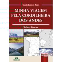 MINHA VIAGEM PELA CORDILHEIRA DOS ANDES - COLEÇÃO DIÁRIOS DE VIAGEM