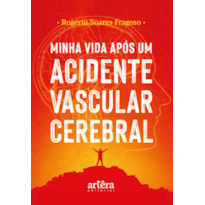 MINHA VIDA APÓS UM ACIDENTE VASCULAR CEREBRAL