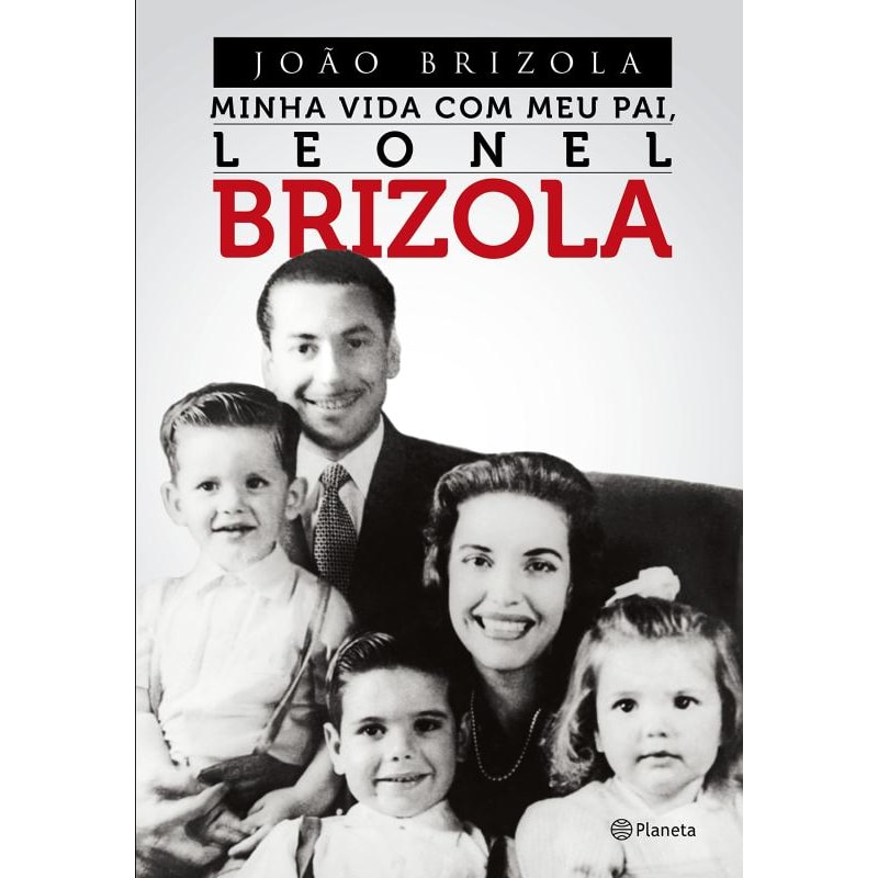 MINHA VIDA COM MEU PAI, LEONEL BRIZOLA