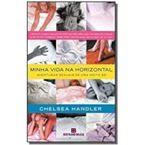 MINHA VIDA NA HORIZONTAL - AVENTURAS SEXUAIS DE UMA...