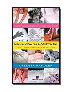 MINHA VIDA NA HORIZONTAL - AVENTURAS SEXUAIS DE UMA...