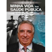 MINHA VIDA NA SAÚDE PÚBLICA - OS DESAFIOS DAS EPIDEMIAS