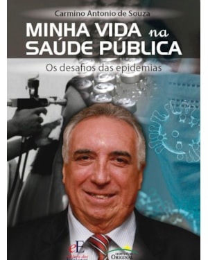 MINHA VIDA NA SAÚDE PÚBLICA: OS DESAFIOS DAS EPIDEMIAS