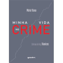 Minha vida no crime - Crônicas do blog Vianices