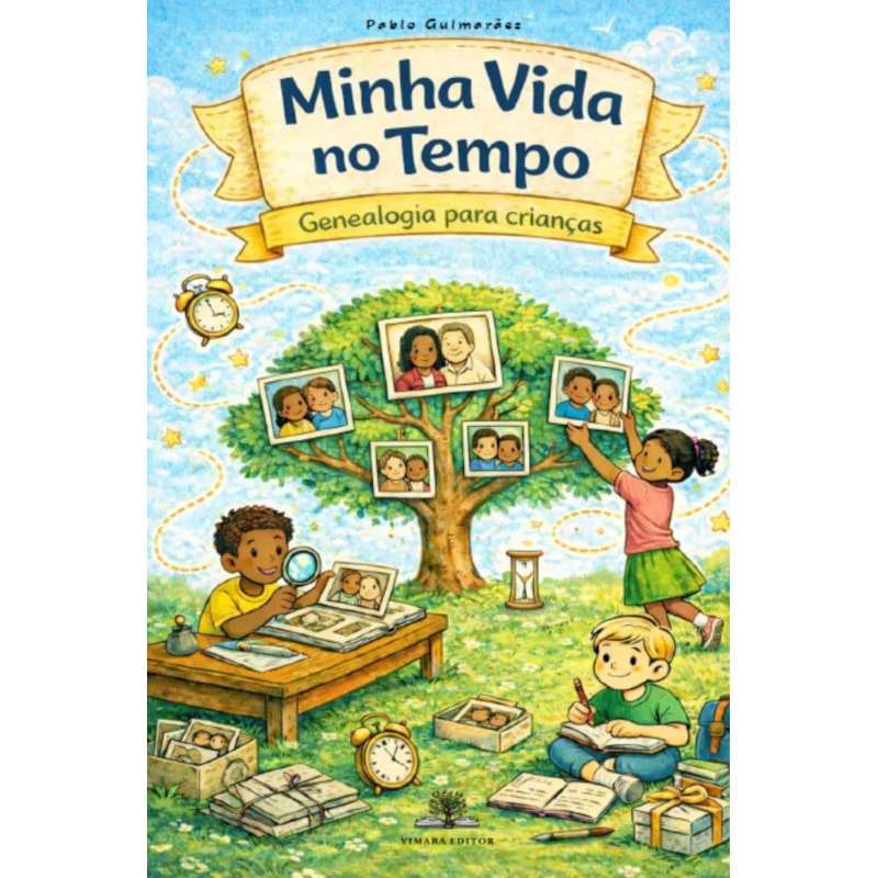 MINHA VIDA NO TEMPO: GENEALOGIA PARA CRIANÇAS