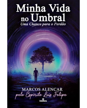 MINHA VIDA NO UMBRAL: UMA CHANCE PARA O PERDÃO