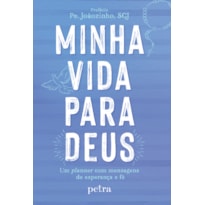 MINHA VIDA PARA DEUS: UM PLANNER COM MENSAGENS DE ESPERANÇA E FÉ