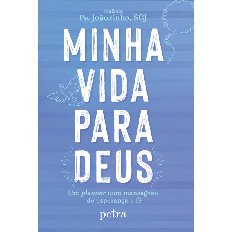 MINHA VIDA PARA DEUS: UM PLANNER COM MENSAGENS DE ESPERANÇA E FÉ