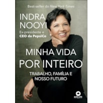 MINHA VIDA POR INTEIRO: TRABALHO, FAMÍLIA E NOSSO FUTURO