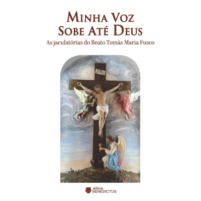 MINHA VOZ SOBE ATÉ DEUS: AS JACULATÓRIAS DO BEATO TOMÁS MARIA FUSCO
