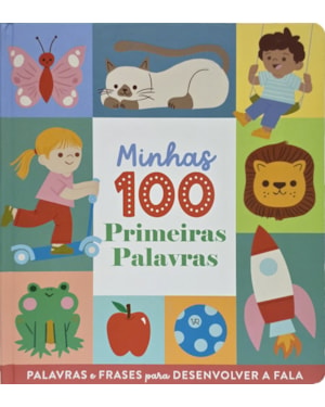Minhas 100 primeiras palavras: Palavras e frases para desenvolver a fala