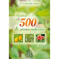 MINHAS 500 ERVAS & PLANTAS MEDICINAIS