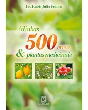 MINHAS 500 ERVAS & PLANTAS MEDICINAIS