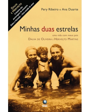 MINHAS DUAS ESTRELAS: UMA VIDA COM MEUS PAIS, DALVA DE OLIVEIRA E HERIVELTO MARTINS