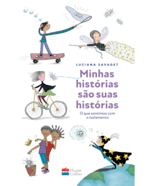MINHAS HISTÓRIAS SÃO SUAS HISTÓRIAS: O QUE SENTIMOS COM O ISOLAMENTO