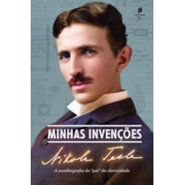 MINHAS INVENÇÕES - A AUTOBIOGRAFIA DO "PAI" DA ELETRICIDADE
