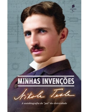 MINHAS INVENÇÕES - A AUTOBIOGRAFIA DO