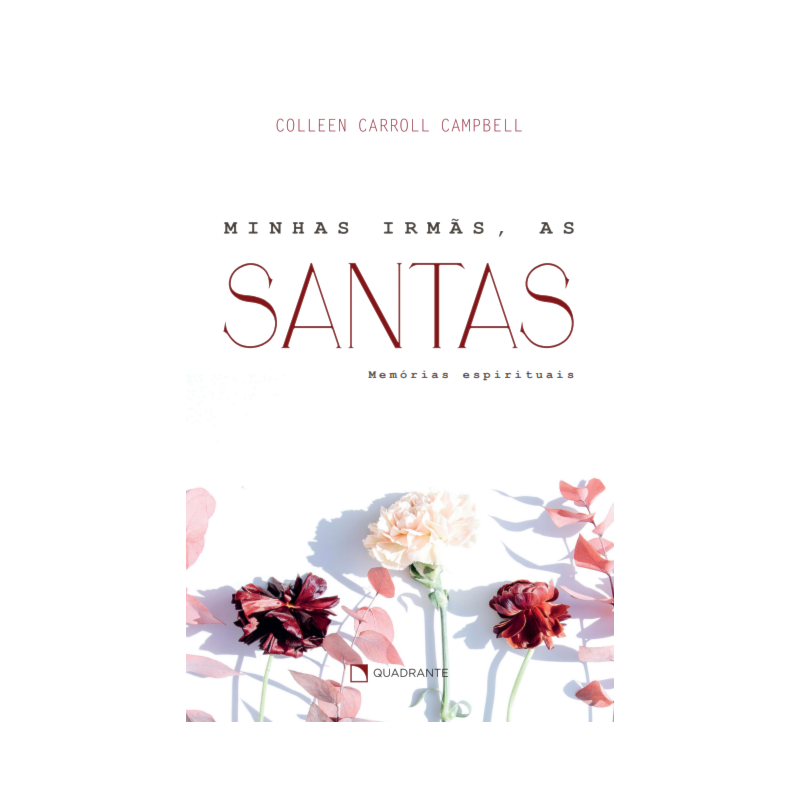 MINHAS IRMÃS, AS SANTAS - 2ª EDIÇÃO: MEMÓRIAS ESPIRITUAIS
