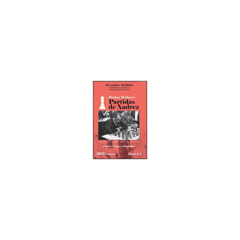 MINHAS MELHORES PARTIDAS DE XADREZ  1908  1937