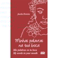 MINHAS PALAVRAS NA TUA BOCA - MIS PALABRAS EN TU BOCA - MY WORDS IN YOUR MOUTH