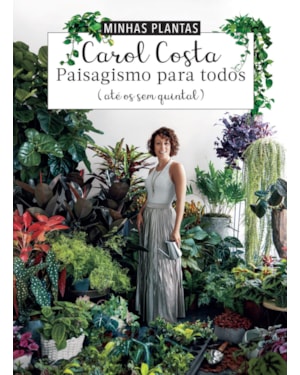 MINHAS PLANTAS - PAISAGISMO PARA TODOS: (ATÉ OS SEM QUINTAL)