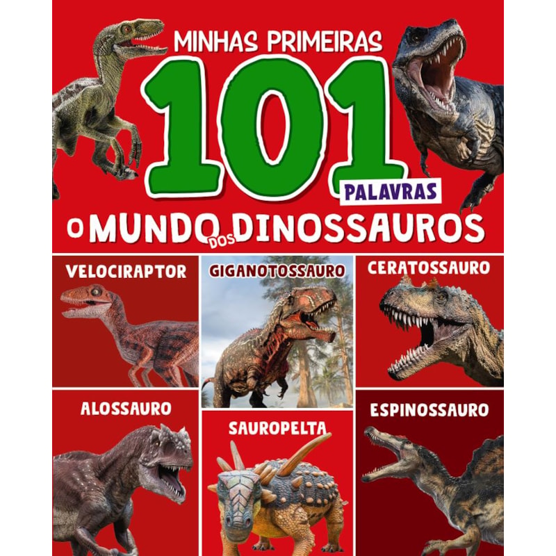 MINHAS PRIMEIRAS 101 PALAVRAS - O MUNDO DOS DINOSSAUROS