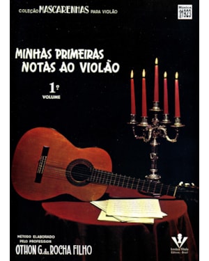 MINHAS PRIMEIRAS NOTAS AO VIOLÃO - VOLUME 1