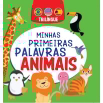 MINHAS PRIMEIRAS PALAVRAS - ANIMAIS - TRILÍNGUE