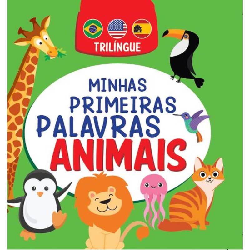 MINHAS PRIMEIRAS PALAVRAS - ANIMAIS - TRILÍNGUE